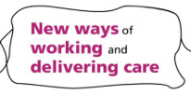 New ways of working and delivering care